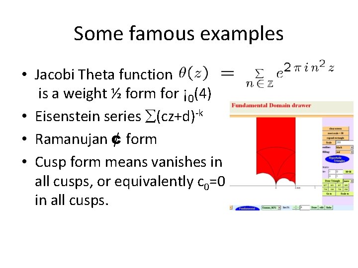 Some famous examples • Jacobi Theta function is a weight ½ form for ¡