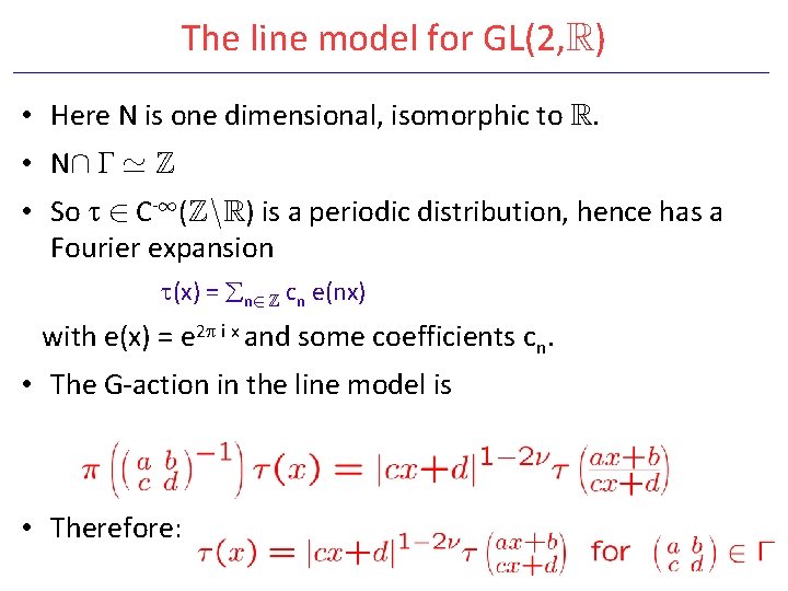 The line model for GL(2, R) • Here N is one dimensional, isomorphic to