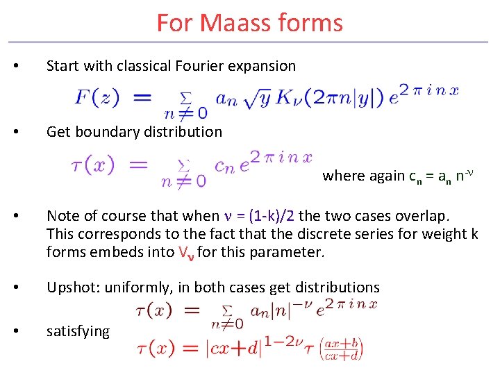 For Maass forms • Start with classical Fourier expansion • Get boundary distribution where