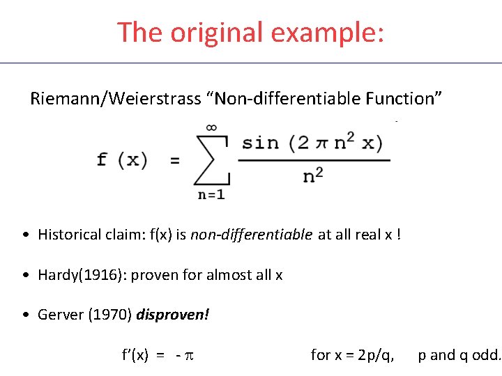The original example: Riemann/Weierstrass “Non-differentiable Function” • Historical claim: f(x) is non-differentiable at all