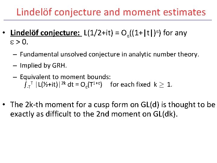 Lindelöf conjecture and moment estimates • Lindelöf conjecture: L(1/2+it) = O ((1+|t|) ) for