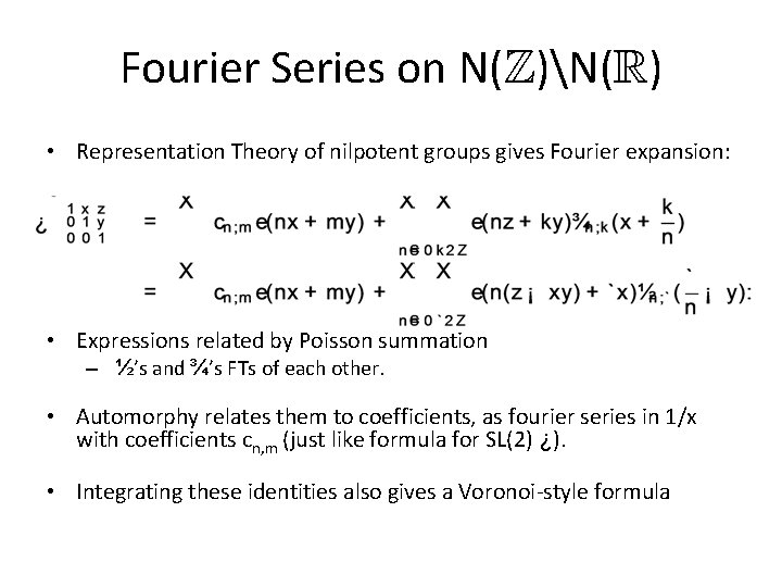 Fourier Series on N(Z)N(R) • Representation Theory of nilpotent groups gives Fourier expansion: •