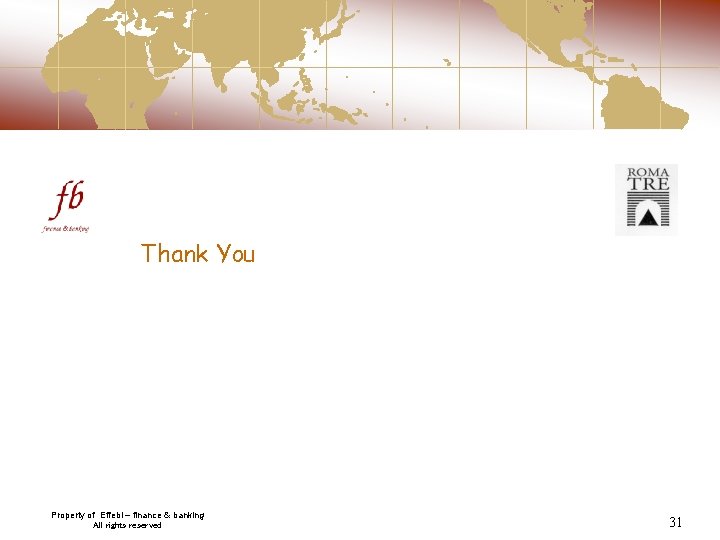 Thank You Property of Effebi – finance & banking All rights reserved 31 