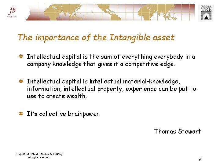 The importance of the Intangible asset Intellectual capital is the sum of everything everybody