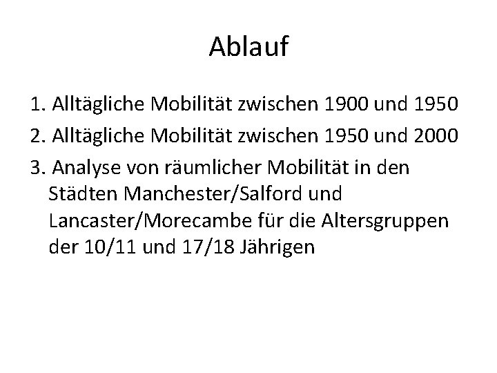 Ablauf 1. Alltägliche Mobilität zwischen 1900 und 1950 2. Alltägliche Mobilität zwischen 1950 und