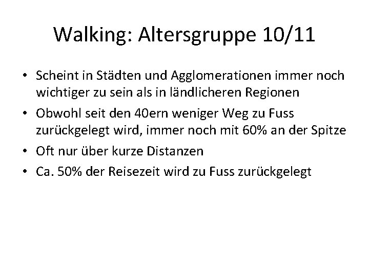 Walking: Altersgruppe 10/11 • Scheint in Städten und Agglomerationen immer noch wichtiger zu sein