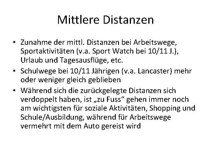 Mittlere Distanzen • Zunahme der mittl. Distanzen bei Arbeitswege, Sportaktivitäten (v. a. Sport Watch