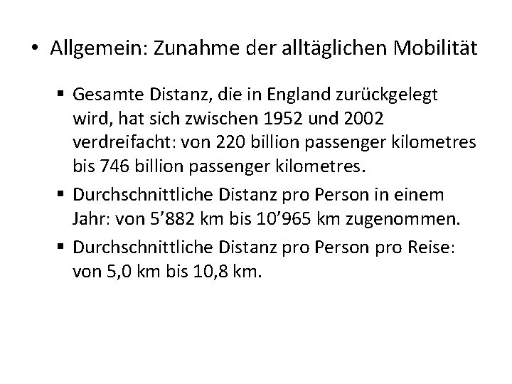  • Allgemein: Zunahme der alltäglichen Mobilität § Gesamte Distanz, die in England zurückgelegt