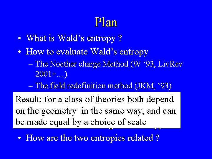 Plan • What is Wald’s entropy ? • How to evaluate Wald’s entropy –