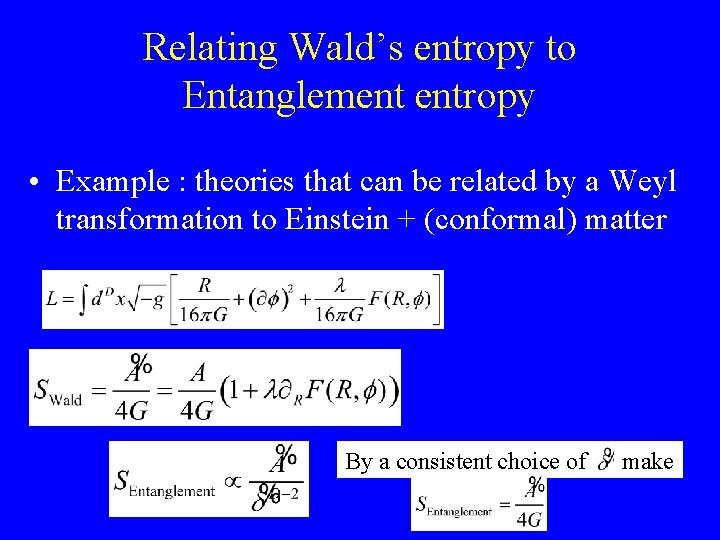 Relating Wald’s entropy to Entanglement entropy • Example : theories that can be related