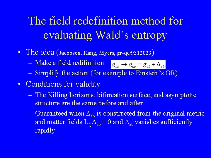 The field redefinition method for evaluating Wald’s entropy • The idea (Jacobson, Kang, Myers,