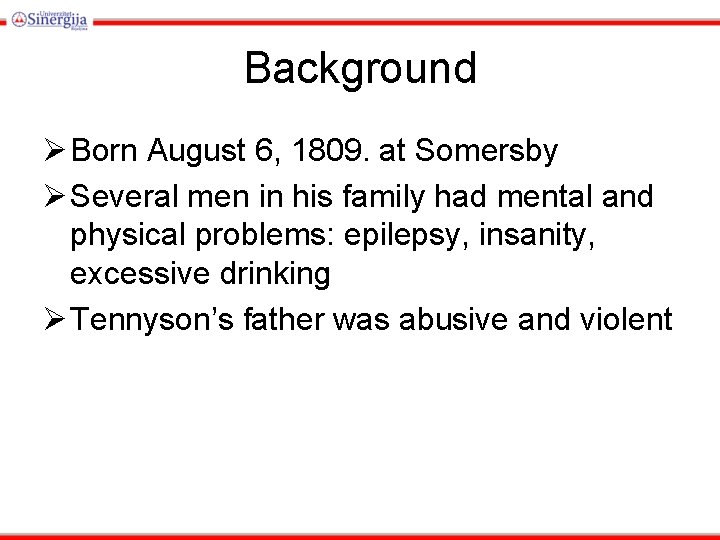 Background Ø Born August 6, 1809. at Somersby Ø Several men in his family