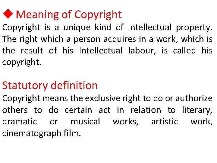 u Meaning of Copyright is a unique kind of Intellectual property. The right which