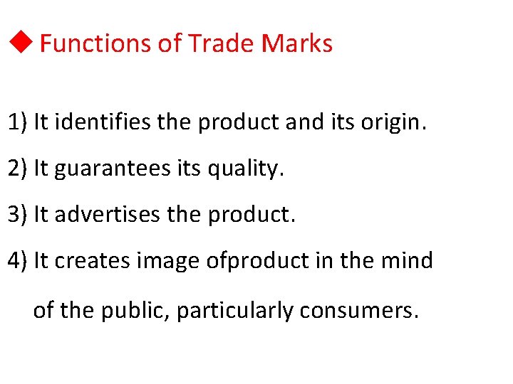 u Functions of Trade Marks 1) It identifies the product and its origin. 2)