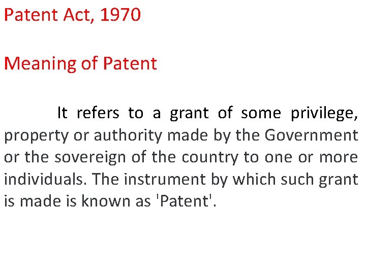Patent Act, 1970 Meaning of Patent It refers to a grant of some privilege,
