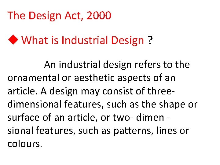 The Design Act, 2000 u What is Industrial Design ? An industrial design refers