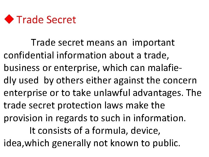 u Trade Secret Trade secret means an important confidential information about a trade, business