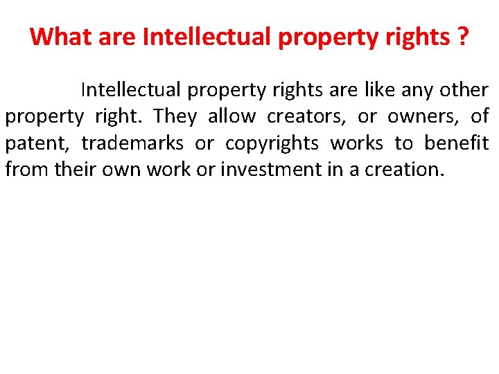 What are Intellectual property rights ? Intellectual property rights are like any other property