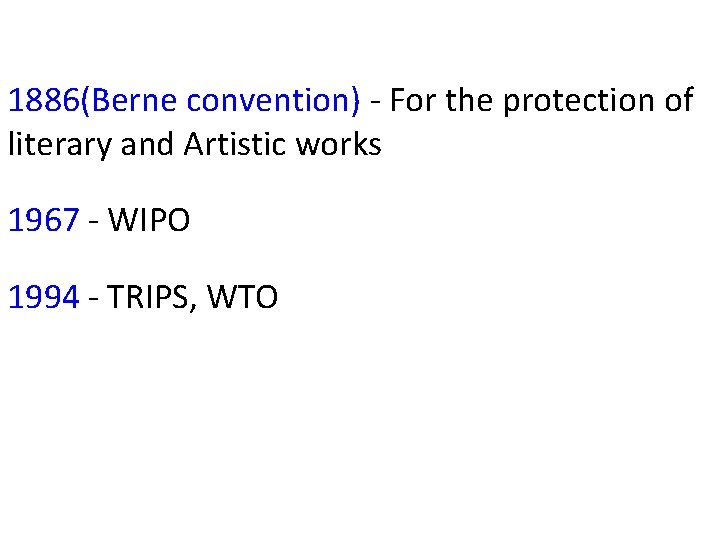 1886(Berne convention) - For the protection of literary and Artistic works 1967 - WIPO