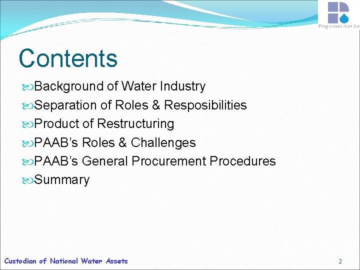 Contents Background of Water Industry Separation of Roles & Resposibilities Product of Restructuring PAAB’s