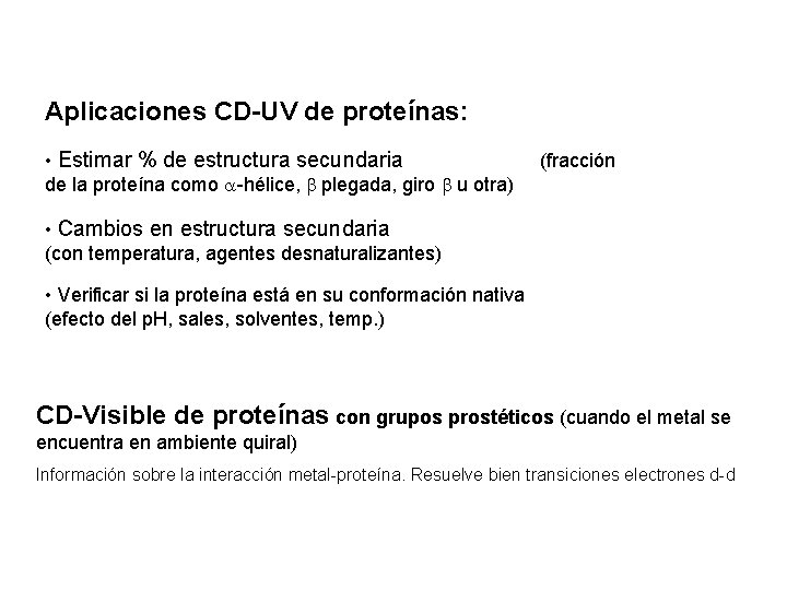 Aplicaciones CD-UV de proteínas: • Estimar % de estructura secundaria (fracción de la proteína