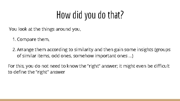 How did you do that? You look at the things around you, 1. Compare