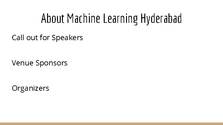 About Machine Learning Hyderabad Call out for Speakers Venue Sponsors Organizers 