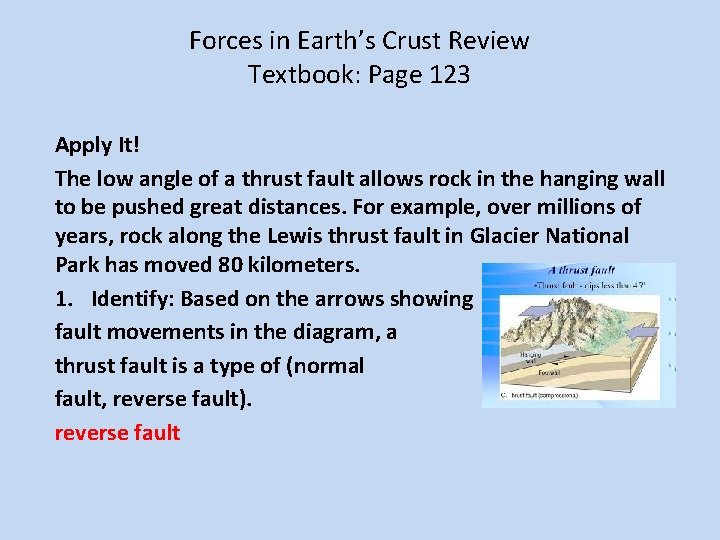 Forces in Earth’s Crust Review Textbook: Page 123 Apply It! The low angle of