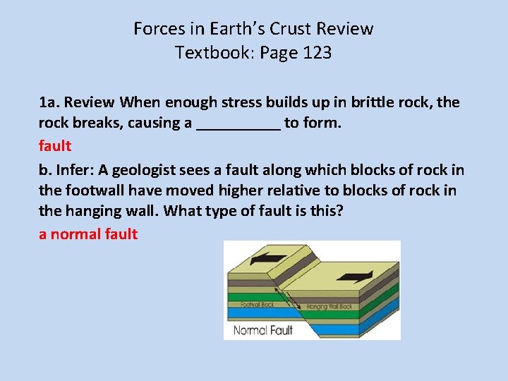 Forces in Earth’s Crust Review Textbook: Page 123 1 a. Review When enough stress