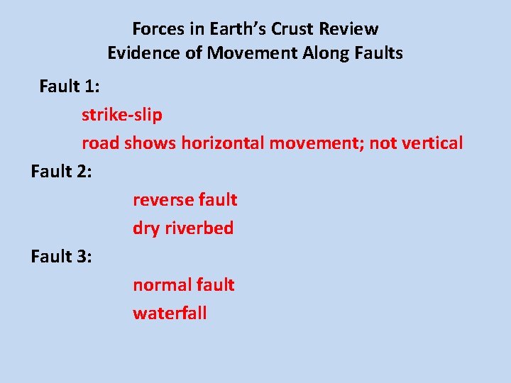 Forces in Earth’s Crust Review Evidence of Movement Along Faults Fault 1: strike-slip road