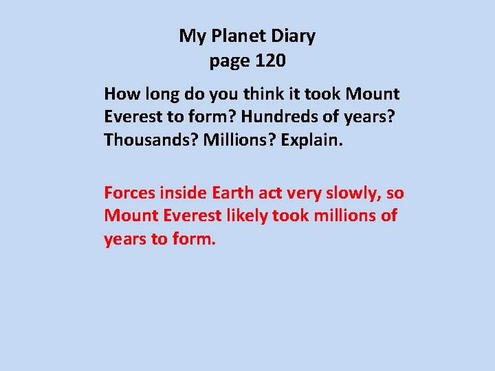 My Planet Diary page 120 How long do you think it took Mount Everest