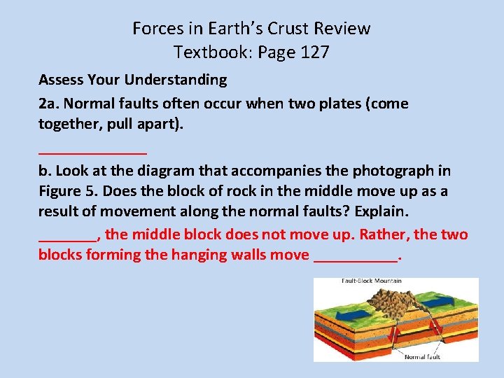 Forces in Earth’s Crust Review Textbook: Page 127 Assess Your Understanding 2 a. Normal
