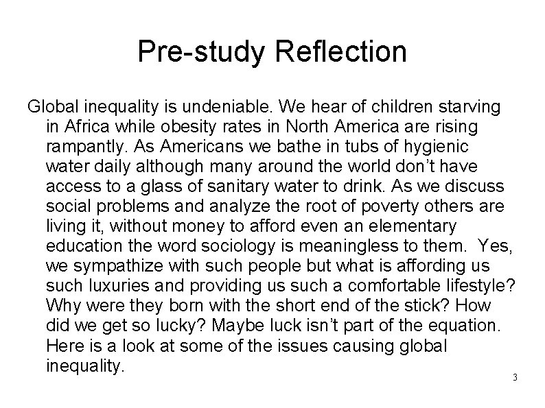 Pre-study Reflection Global inequality is undeniable. We hear of children starving in Africa while
