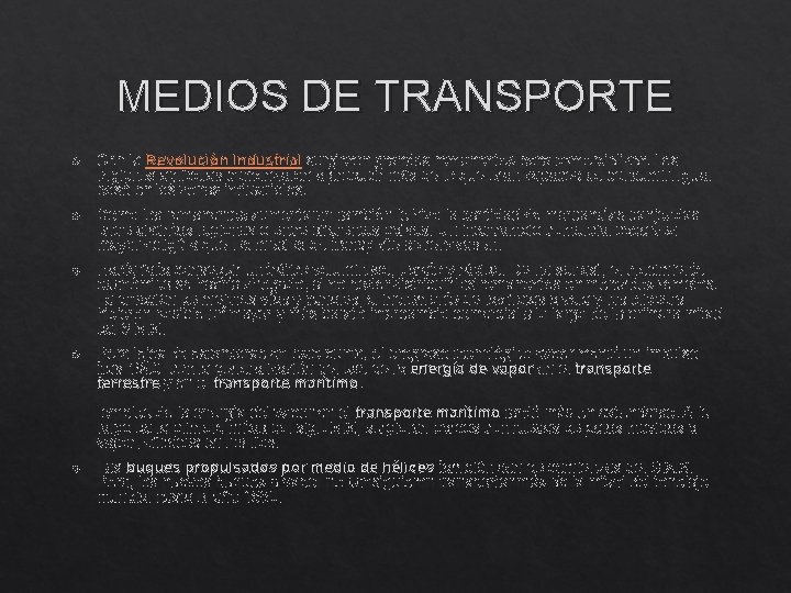 MEDIOS DE TRANSPORTE Con la Revolución Industrial surgieron grandes remanentes para comercializar. Las regiones