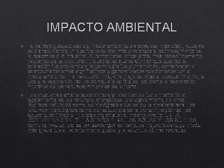 IMPACTO AMBIENTAL La calidad y capacidad del medio ambiente es cada vez más débil,