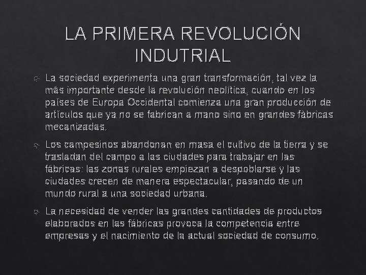 LA PRIMERA REVOLUCIÓN INDUTRIAL La sociedad experimenta una gran transformación, tal vez la más