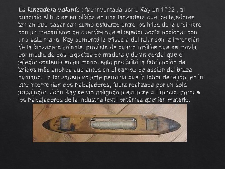 La lanzadera volante : fue inventada por J. Kay en 1733 , al principio