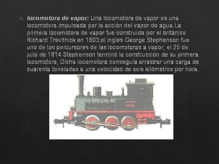  locomotora de vapor: Una locomotora de vapor es una locomotora impulsada por la