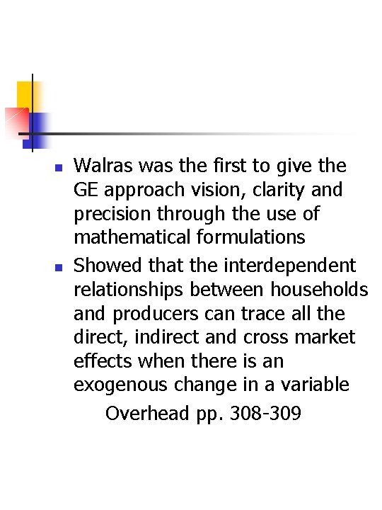 n n Walras was the first to give the GE approach vision, clarity and