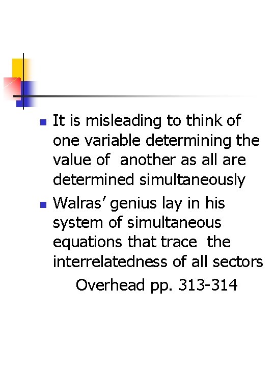 n n It is misleading to think of one variable determining the value of