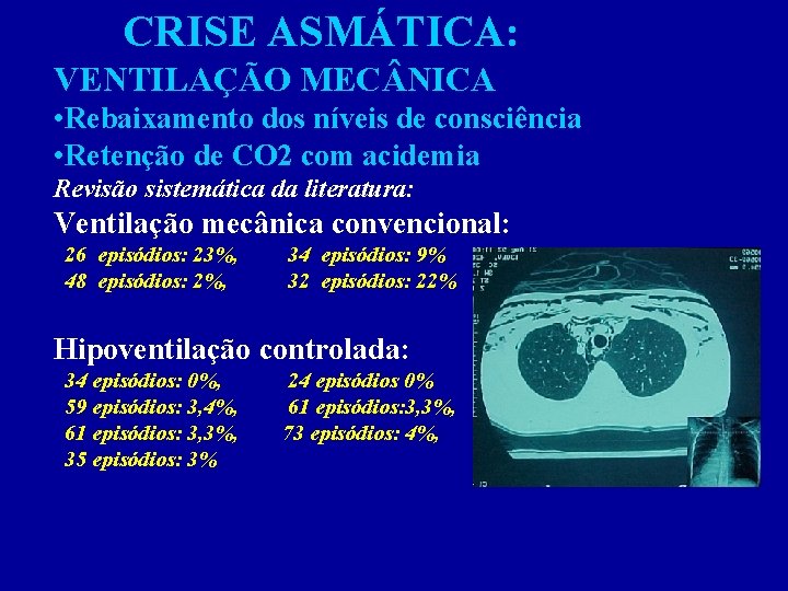 CRISE ASMÁTICA: VENTILAÇÃO MEC NICA • Rebaixamento dos níveis de consciência • Retenção de