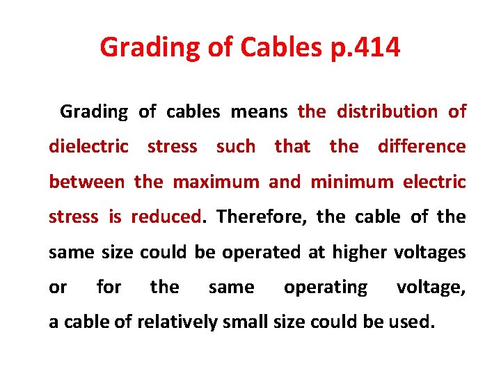 Grading of Cables p. 414 Grading of cables means the distribution of dielectric stress