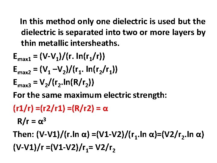  In this method only one dielectric is used but the dielectric is separated