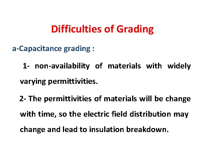 Difficulties of Grading a-Capacitance grading : 1 - non-availability of materials with widely varying