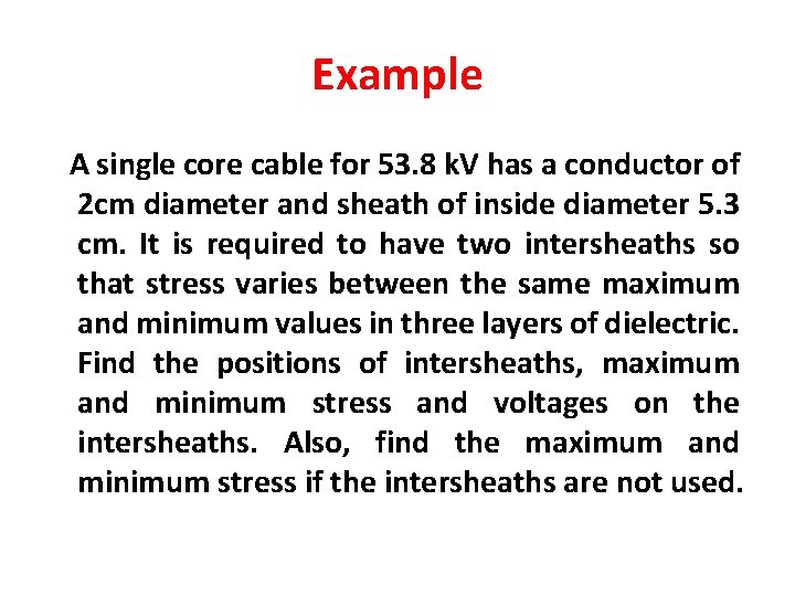Example A single core cable for 53. 8 k. V has a conductor of