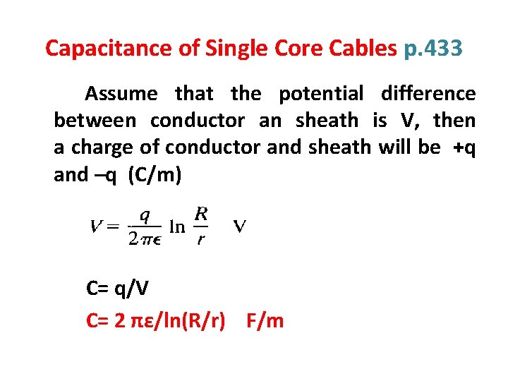 Capacitance of Single Core Cables p. 433 Assume that the potential difference between conductor