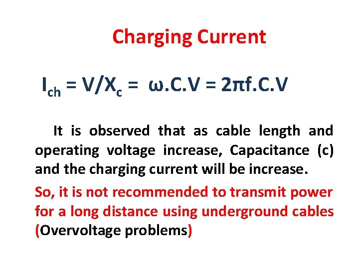  Charging Current Ich = V/Xc = ω. C. V = 2πf. C. V