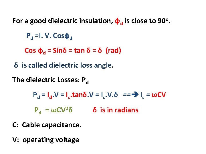 For a good dielectric insulation, фd is close to 90 o. Pd =I. V.