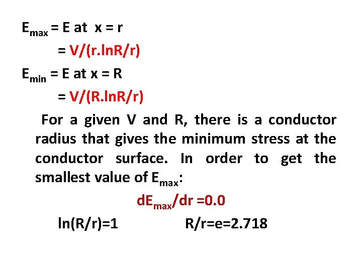 Emax = E at x = r = V/(r. ln. R/r) Emin = E