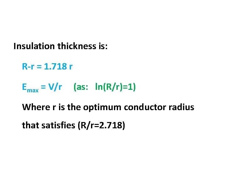Insulation thickness is: R-r = 1. 718 r Emax = V/r (as: ln(R/r)=1) Where